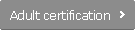Adult certification